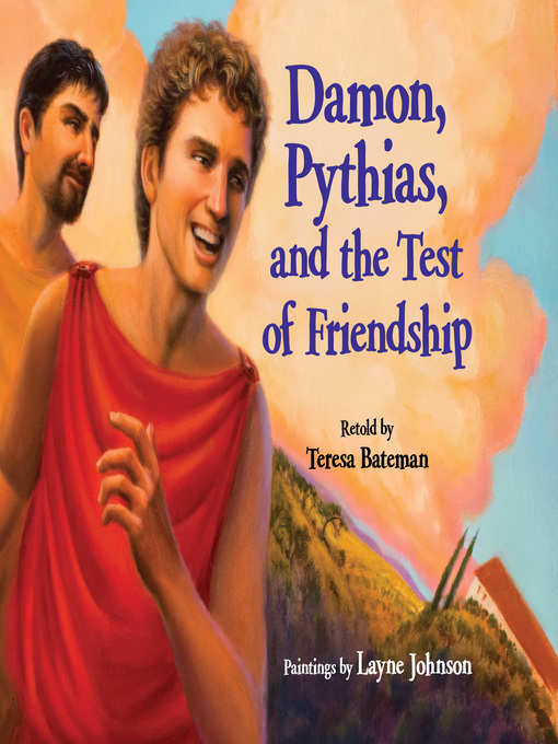 Title details for Damon, Pythias, and the Test of Friendship by Teresa Bateman - Available